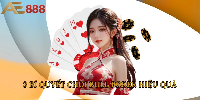 3 bí quyết chơi Bull Poker hiệu quả