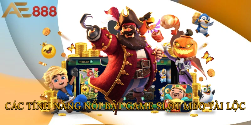 Các tính năng nổi bật game slot Mèo Tài Lộc