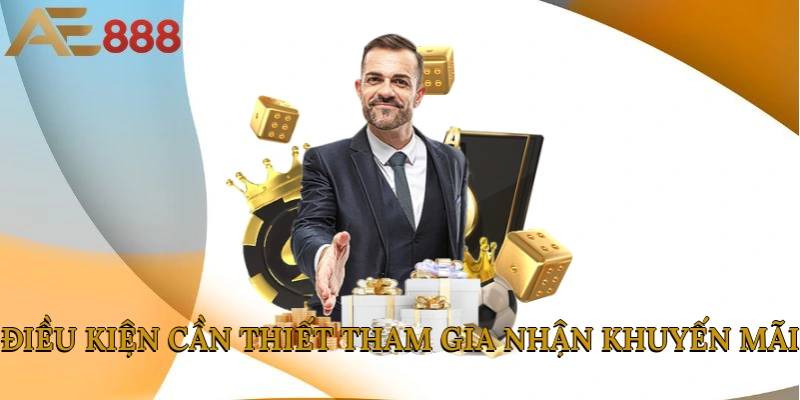 Điều kiện cần thiết tham gia nhận khuyến mãi