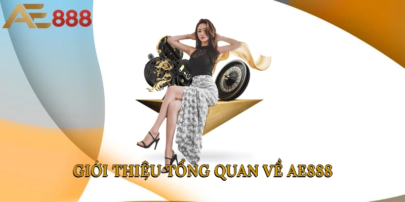 Giới thiệu tổng quan về AE888