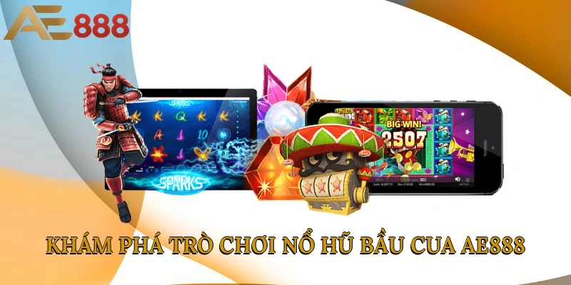 Khám phá trò chơi nổ hũ bầu cua AE888