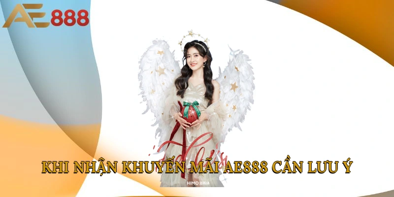 Khi nhận khuyến mãi AE888 cần lưu ý