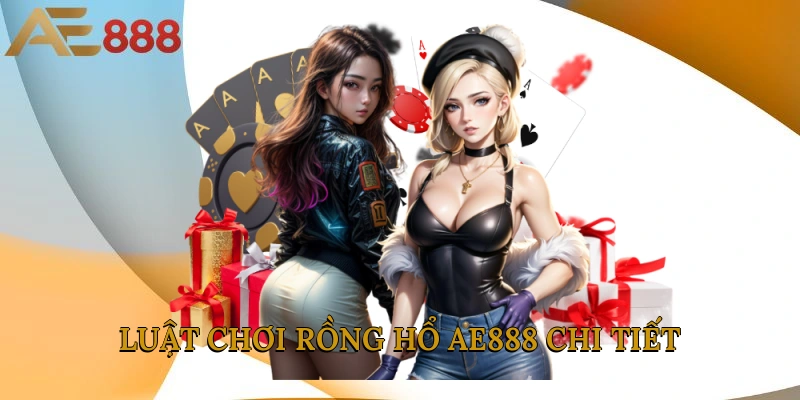 Luật chơi Rồng Hổ AE888 chi tiết