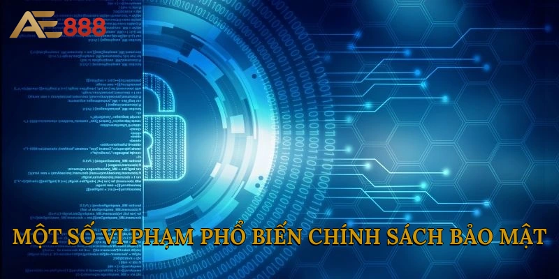 Một số vi phạm phổ biến chính sách bảo mật