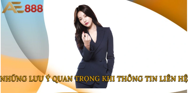 Những lưu ý quan trọng khi thông tin liên hệ
