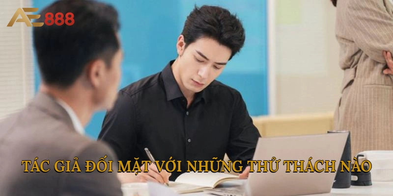 Tác giả đã phải đối mặt với những thử thách nào?